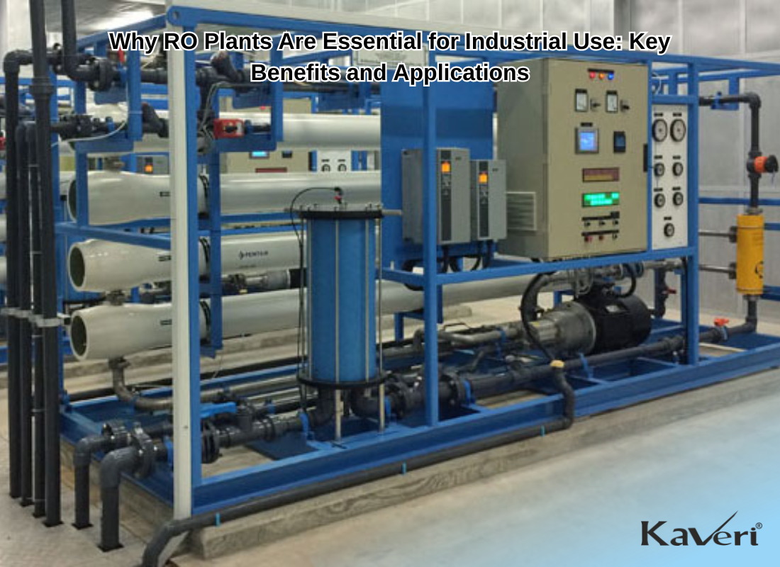 Why RO Plants Are Essential for Industrial Use: Key Benefits and Applications